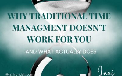Why Traditional Time Management Doesn’t Work for You (and What Actually Does)